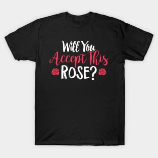 Will You Accept This Rose T-Shirt